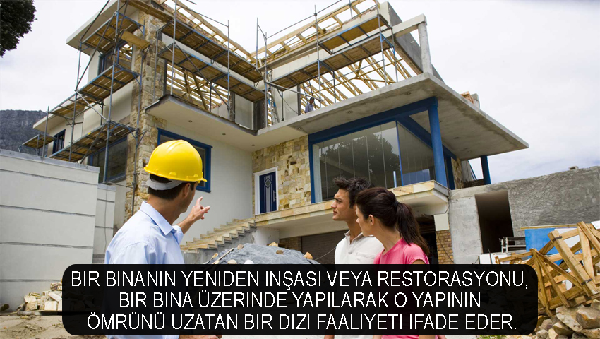 Bir binanın yeniden inşası veya restorasyonu, bir bina üzerinde yapılarak o yapının ömrünü uzatan bir dizi faaliyeti ifade eder.