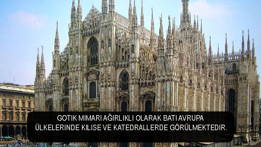 Gotik mimari ağırlıklı olarak Batı Avrupa ülkelerinde kilise ve katedrallerde görülmektedir.