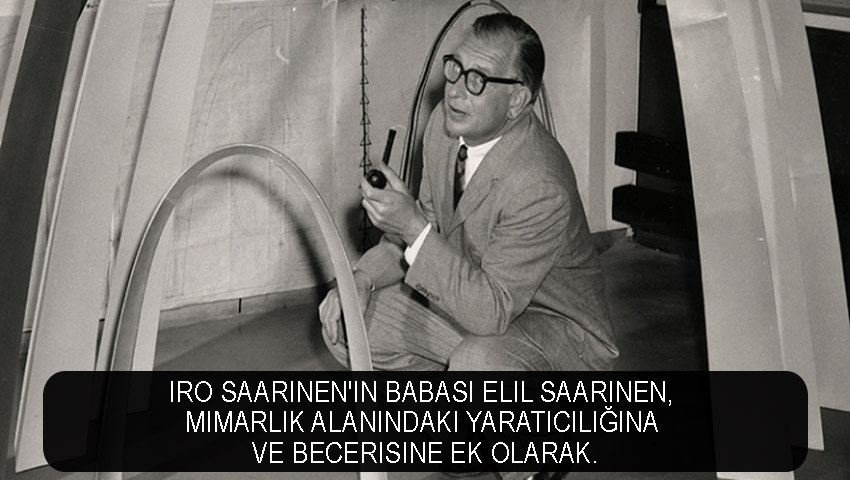 Iro Saarinen'in babası Elil Saarinen, mimarlık alanındaki yaratıcılığına ve becerisine ek olarak.