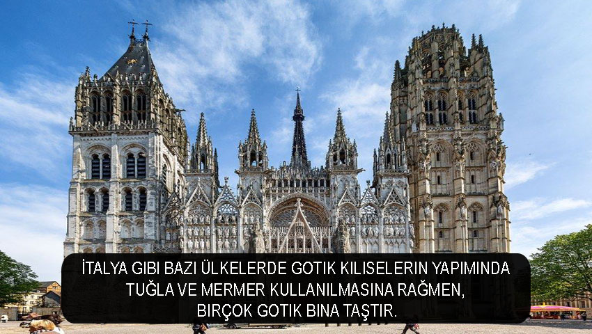 İtalya gibi bazı ülkelerde Gotik kiliselerin yapımında tuğla ve mermer kullanılmasına rağmen, birçok Gotik bina taştır.