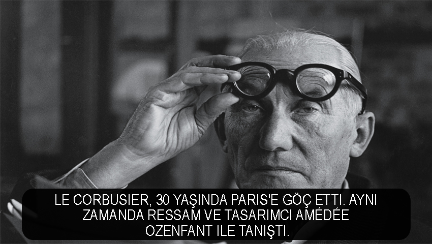 Le Corbusier, 30 yaşında Paris'e göç etti. Aynı zamanda ressam ve tasarımcı Amédée Ozenfant ile tanıştı.