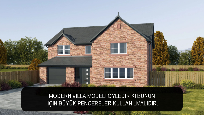 Modern villa modeli öyledir ki bunun için büyük pencereler kullanılmalıdır.