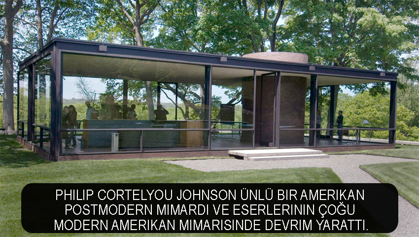 Philip Cortelyou Johnson ünlü bir Amerikan postmodern mimardı ve eserlerinin çoğu modern Amerikan mimarisinde devrim yarattı.