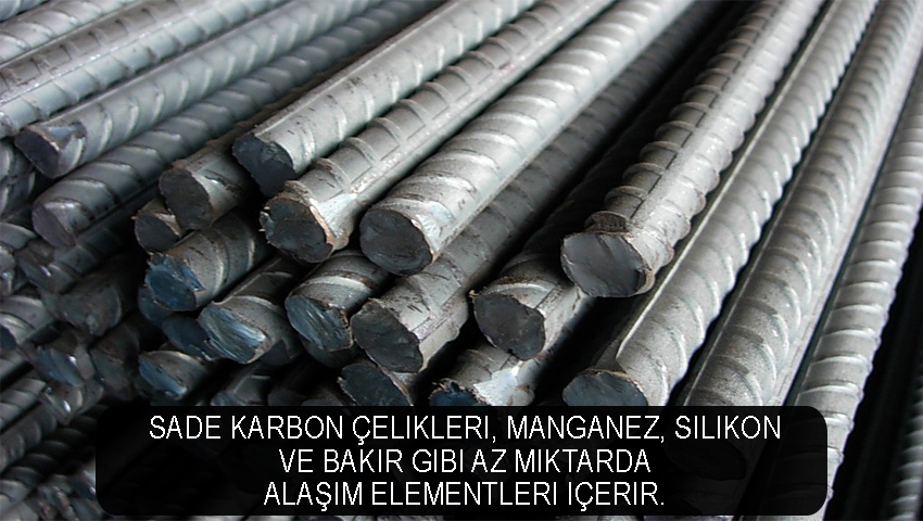 Sade karbon çelikleri, manganez, silikon ve bakır gibi az miktarda alaşım elementleri içerir.