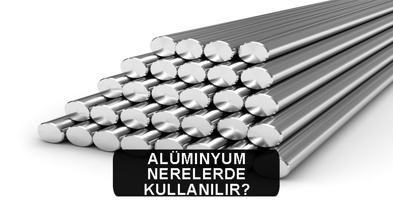 alüminyum nerelerde kullanılır