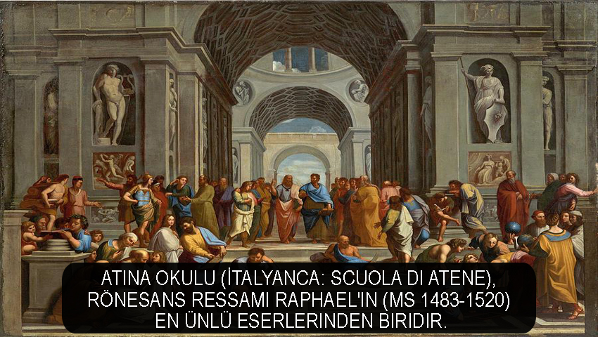 Atina Okulu (İtalyanca: Scuola di Atene), Rönesans ressamı Raphael'in (MS 1483-1520) en ünlü eserlerinden biridir.