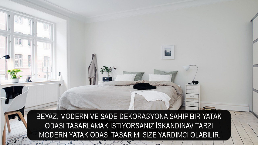 Beyaz, modern ve sade dekorasyona sahip bir yatak odası tasarlamak istiyorsanız İskandinav tarzı modern yatak odası tasarımı size yardımcı olabilir.