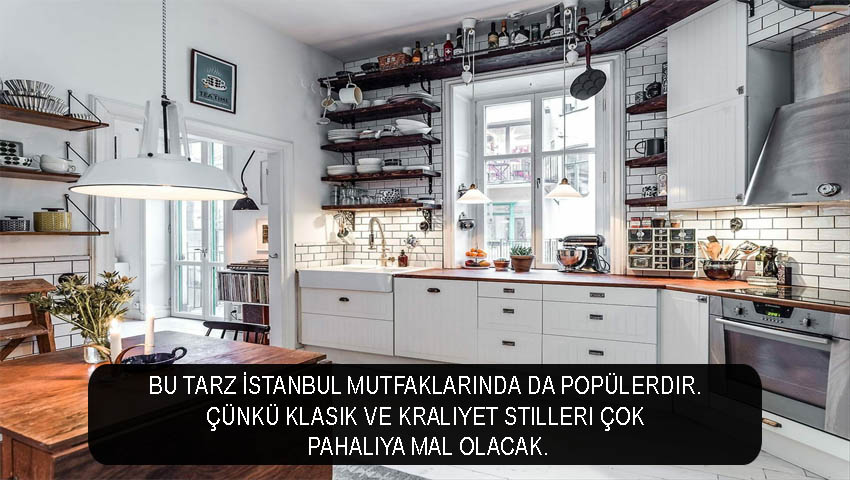 Bu tarz İstanbul mutfaklarında da popülerdir. Çünkü klasik ve kraliyet stilleri çok pahalıya mal olacak.