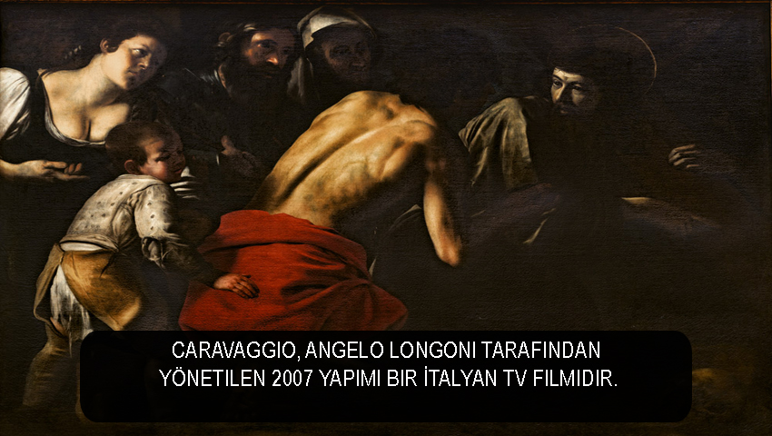 Caravaggio, Angelo Longoni tarafından yönetilen 2007 yapımı bir İtalyan TV filmidir.