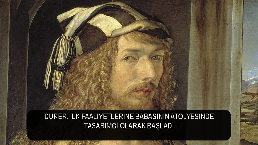 Dürer, ilk faaliyetlerine babasının atölyesinde tasarımcı olarak başladı.