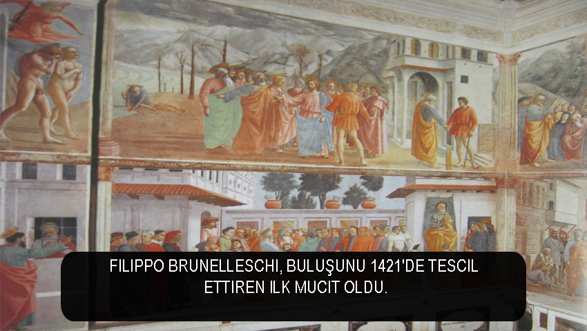 Filippo Brunelleschi, buluşunu 1421'de tescil ettiren ilk mucit oldu.