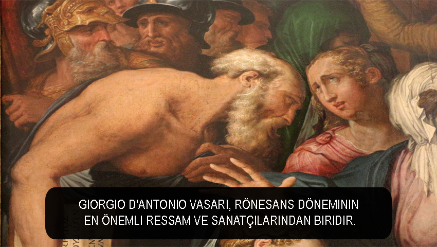 Giorgio D'Antonio Vasari, Rönesans döneminin en önemli ressam ve sanatçılarından biridir.