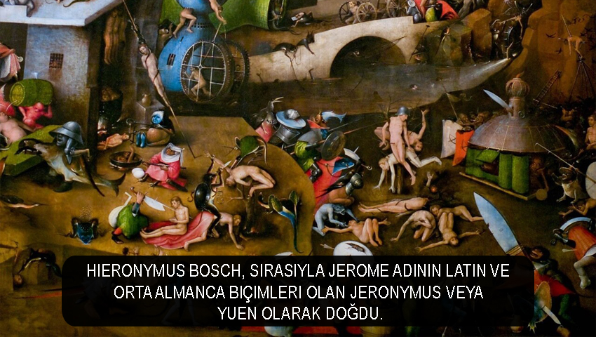 Hieronymus Bosch, sırasıyla Jerome adının Latin ve Orta Almanca biçimleri olan Jeronymus veya Yuen olarak doğdu.