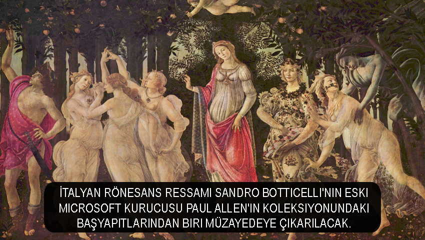 İtalyan Rönesans ressamı Sandro Botticelli'nin eski Microsoft kurucusu Paul Allen'ın koleksiyonundaki başyapıtlarından biri müzayedeye çıkarılacak.