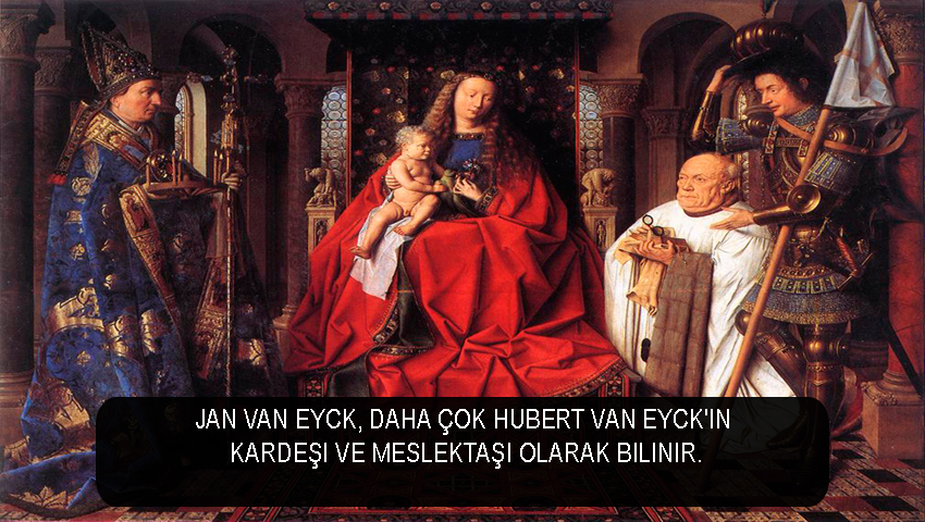 Jan van Eyck, daha çok Hubert van Eyck'in kardeşi ve meslektaşı olarak bilinir.
