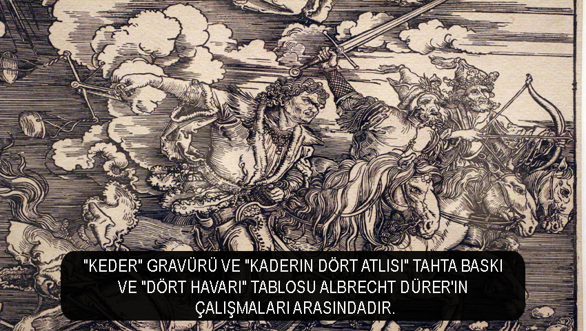 Keder gravürü ve Kaderin Dört Atlısı tahta baskı ve Dört Havari tablosu Albrecht Dürer'in çalışmaları arasındadır