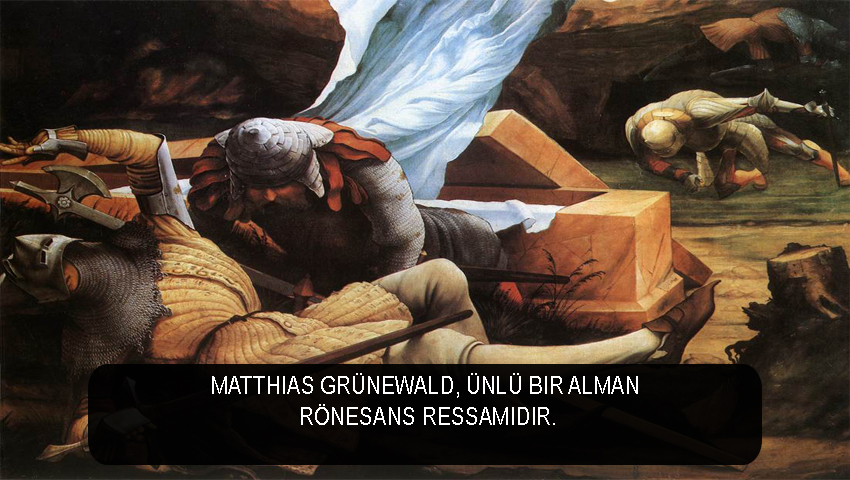 Matthias Grünewald, ünlü bir Alman Rönesans ressamıdır.