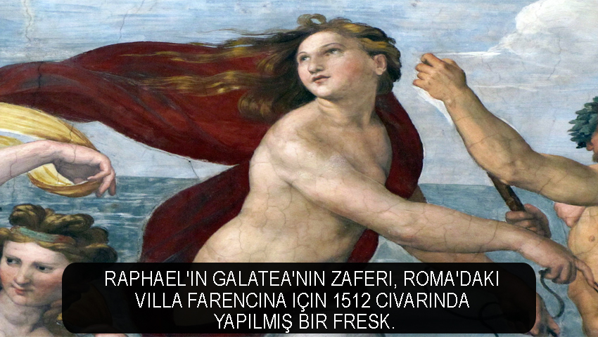 Raphael'in Galatea'nın Zaferi, Roma'daki Villa Farencina için 1512 civarında yapılmış bir fresk.