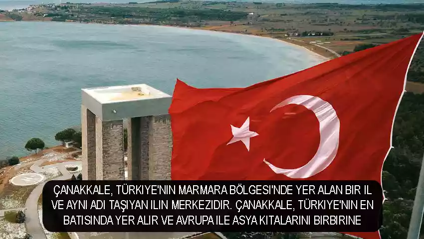 Çanakkale Türkiye'nin Marmara Bölgesi'nde yer alan bir il ve aynı adı taşıyan ilin merkezidir.