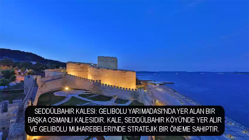Seddülbahir Kalesi Gelibolu Yarımadası'nda yer alan bir başka Osmanlı kalesidir.